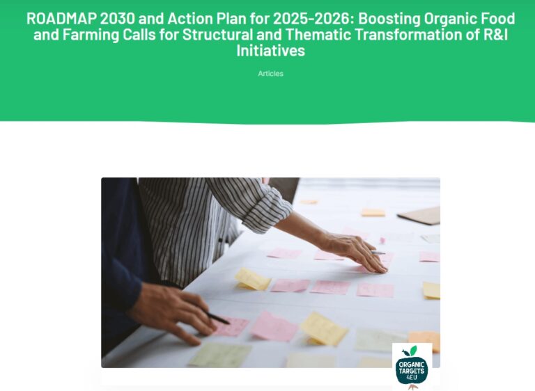 Read more about the article ROADMAP 2030 and Action Plan for 2025-2026: Boosting Organic Food and Farming Calls for Structural and Thematic Transformation of R&I Initiatives